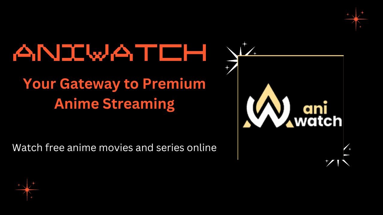 Aniwatch: Your Gateway to Premium Anime Streaming