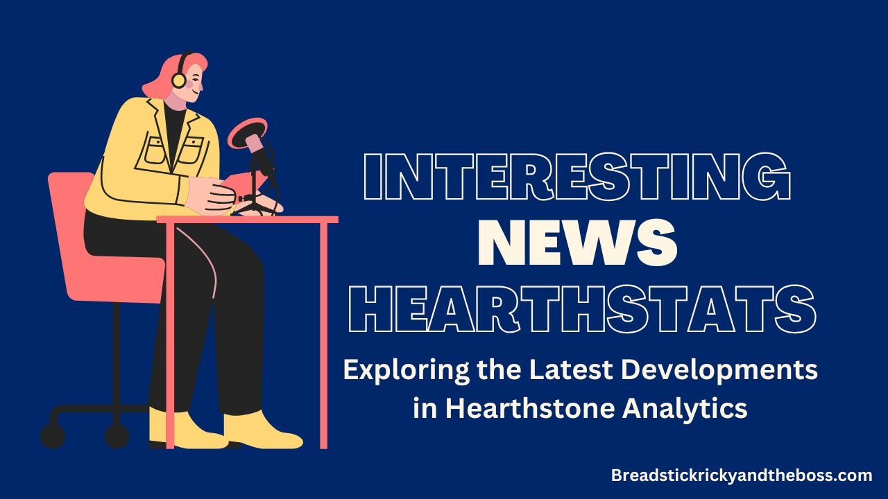 Interesting News HearthStats: Exploring the Latest Developments in Hearthstone Analytics